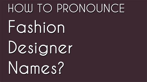 how to pronounce designer brand names